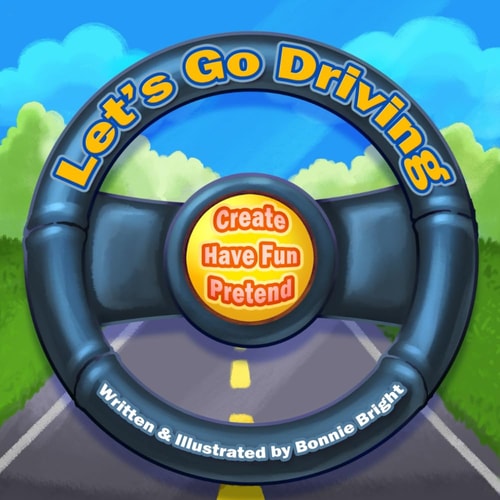 Let's Go Driving Create, Have Fun, Pretend