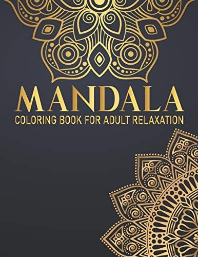 Mandala Coloring Book For Adult Relaxation Awesome Mandalas to Color for Relaxation Gift for Birthday, Christmas and Thanksgiving Day