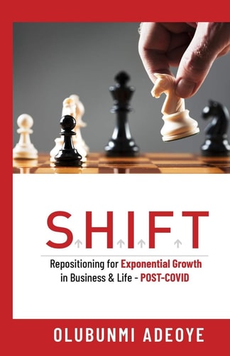S H I F T Re-positioning For Exponential Growth In Business And Life - POST COVID