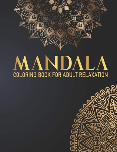 Mandala Coloring Book For Adult Relaxation Adult Coloring Book 50 Mandala Fun, Easy, and Relaxing Coloring Pages Hand Drawn Designs Gift for Birthday, Christmas, Thanksgiving Day