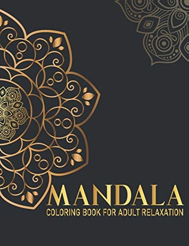 Mandala Coloring Book For Adult Relaxation 50 Mandala Coloring Book for Meditation and Relaxation Gift for Birthday, Christmas and Thanksgiving Day