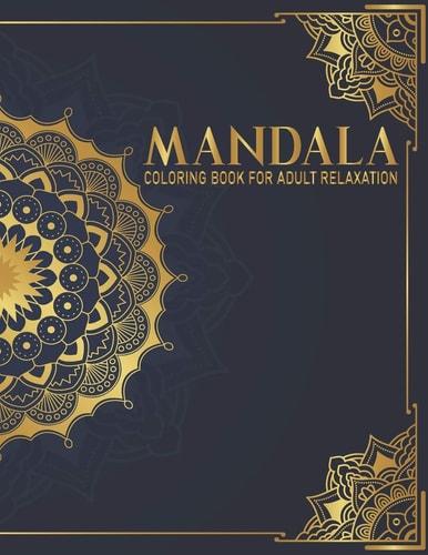 Mandala Coloring Book For Adult Relaxation Beautiful Mandalas Coloring Book for Adult Relaxation Gift for Birthday, Christmas and Thanksgiving Day
