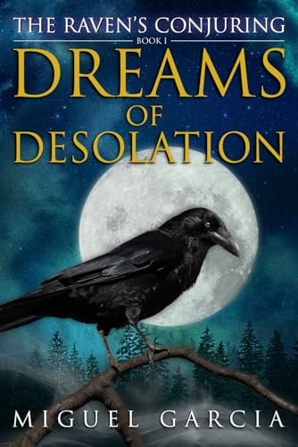 The Raven's Conjuring Dreams of Desolation
