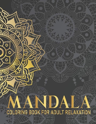 Mandala Coloring Book For Adult Relaxation 50 Mandala Coloring Book For Teens and Adult with Fun, Easy, and Relaxing Mandalas, Gift for Birthday, Christmas and Thanksgiving Day