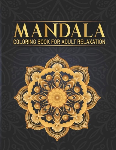 Mandala Coloring Book For Adult Relaxation 50 Flower Mandala Single-Sided Designs Hand Drawn Designs for Boys, Girls Adults Relaxation Gift for Birthday, Christmas and Thanksgiving Day