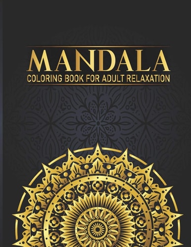 Mandala Coloring Book For Adult Relaxation 50 Flower Mandala Adult Coloring Book, Hand Drawn Designs for Boys, Girls Adults Relaxation Gift for Birthday, Christmas and Thanksgiving Day