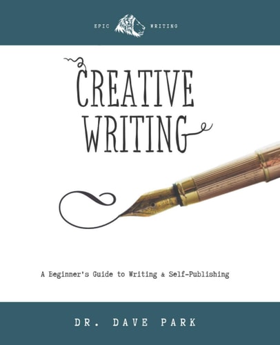 Creative Writing Beginner's Guide to Writing and Self-publishing