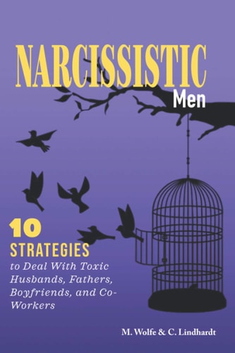 Narcissistic Men 10 Strategies to Deal With Toxic Husbands, Fathers, Boyfriends, and Co-Workers
