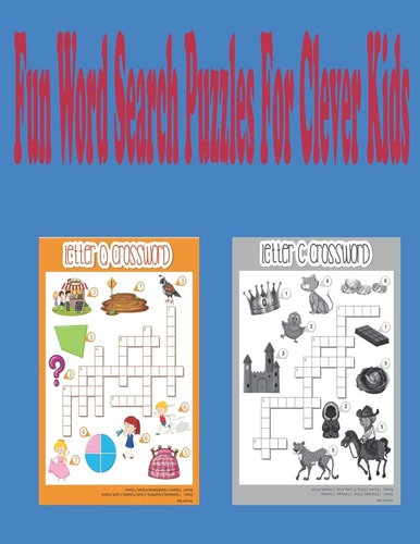 Fun Word Search Puzzles For Clever Kids Word Search Puzzle Book Ages 4-6 & 6-8, Fun Learning Activities for Kids 4,5,6,7 and 8, Brain Games for Clever Kids