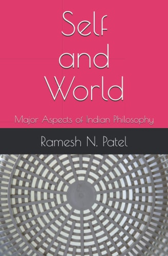 Self and World Major Aspects of Indian Philosophy