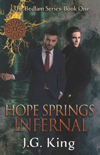 Hope Springs Infernal The Bedlam Series: Book One