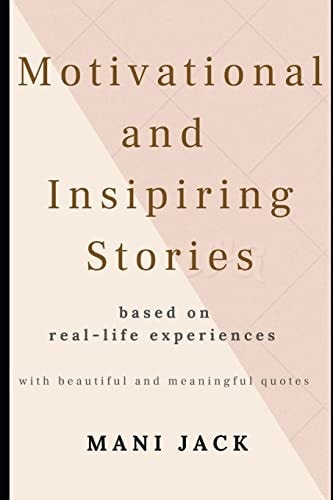 Motivational and Inspiring Stories Based on Real Life Experiences