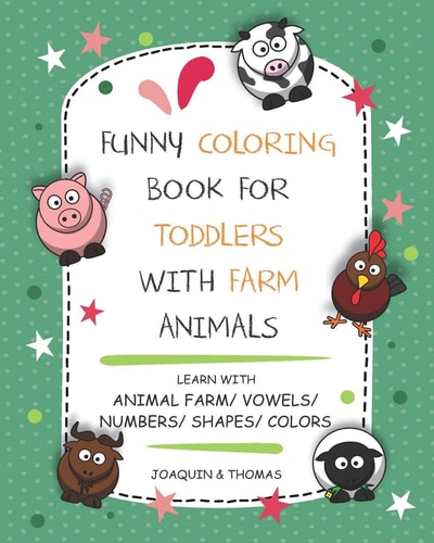 Funny Coloring Book for Toddlers with Farm Animals Learn with Animal Farm/ Vowels/ Numbers/ Shapes/ Colors