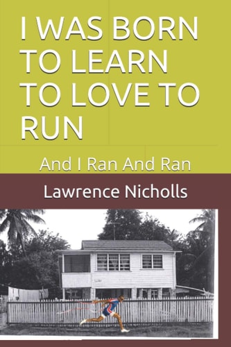 I Was Born To Learn To Love To Run And I Ran And Ran