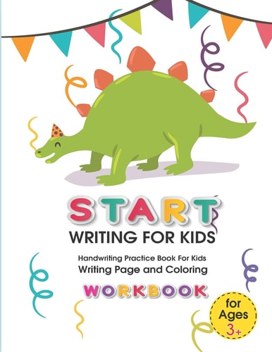 Start Writing for Kids Handwriting Practice Book For Kids Writing Page and Coloring Book: Numbers 1-10: For Preschool, Kindergarten, and Kids Ages 3+:8.5x11: 50 Pages: Dinosaur Body Cover