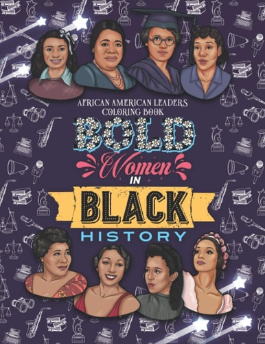 Bold Women in Black History African American Leaders Coloring Book for Girls, Boys and Their Parents