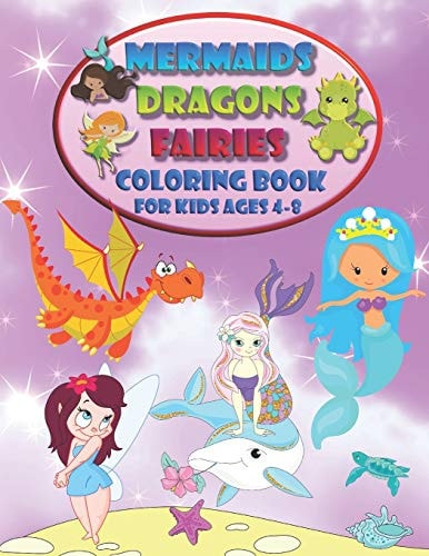 Mermaids Dragons Fairies - Coloring Book For Kids Ages 4-8 A Magical Adventure in the World of Fantasy