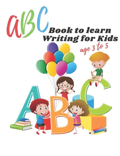 ABC Book to Learn Writing for Kids Age 3 to 5 Practice Workbook for Kids, Practice for Beginner's Workbook, Letter Tracing Book, Writing Practice Book to Learn Writing. 107 Pages, Size 8.5" X 11".
