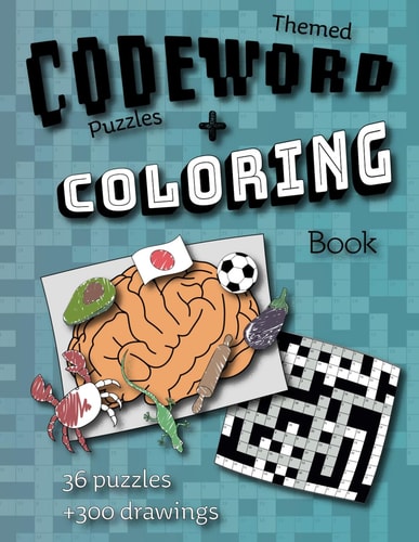Themed Codeword Puzzles and Coloring Book 36 Brain Teasing and Unique Puzzle Grids