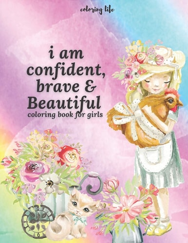 I Am Confident Brave and Beautiful Coloring Book for Girls, Build Your Girl Confidence Large Print * Coloring Life *