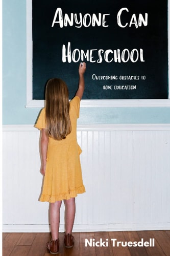 Anyone Can Homeschool Overcoming Obstacles to Home Education