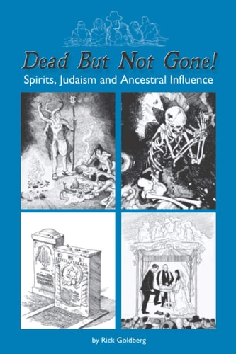 Dead But Not Gone! Spirits, Judaism and Ancestral Influence