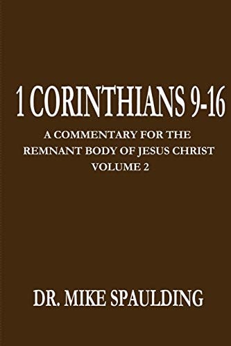 1 Corinthians 9-16 A Commentary For The Remnant Body of Jesus Christ Volume 2