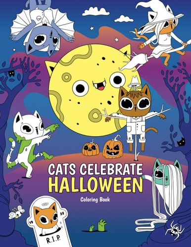 CATS CELEBRATE HALLOWEEN Coloring Book Happy Halloween Coloring Activity Book For Kids: CATS CELEBRATE HALLOWEEN. Zombies, Skeletons, Skulls, Witches, Trick-or-Treaters, Cats, Vampires, Haunted Houses, Mummies, Ghosts and Much More! For Kids and Adults