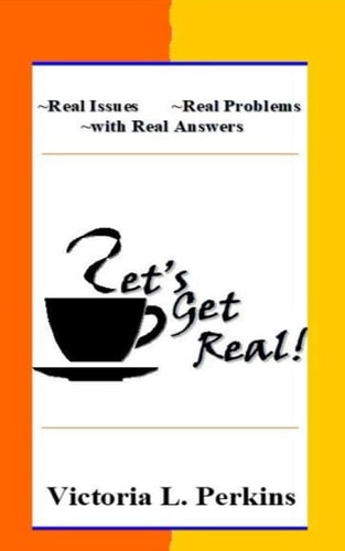 Let's Get Real! Real Issues Real Problems with Real Answers