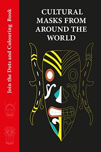 Cultural Masks from Around the World - Join the Dots and Colouring Book Not Your Average Join the Dots and Colouring Book