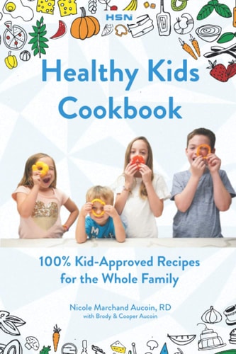 Healthy Kids Cookbook 100% 'Kid-Approved' Recipes For The Whole Family
