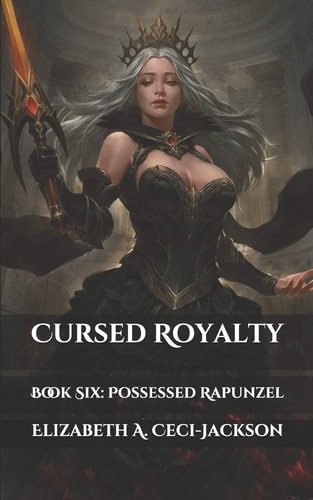Cursed Royalty Book Six: Possessed Rapunzel