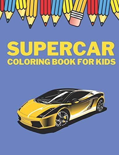 Supercar Coloring Book for Kids For Kids for Adults for Kids for Kids Ages 8-12 Boys Adult