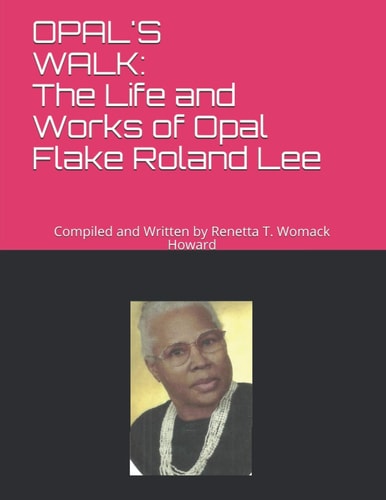 Opal's Walk : The Life and Works of Opal Flake Roland Lee