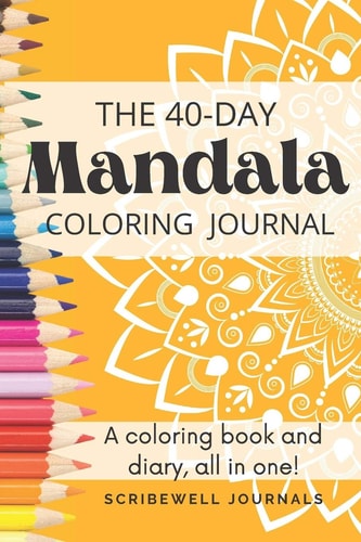 The Forty Day Mandala Coloring Journal A Coloring Book and Diary All in One!