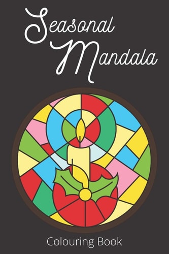 Seasonal Mandala Colouring Book Simple Holiday Colouring Book for Adults (6 X 9)