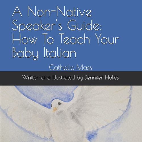 A Non-Native Speaker's Guide How To Teach Your Baby Italian: Catholic Mass