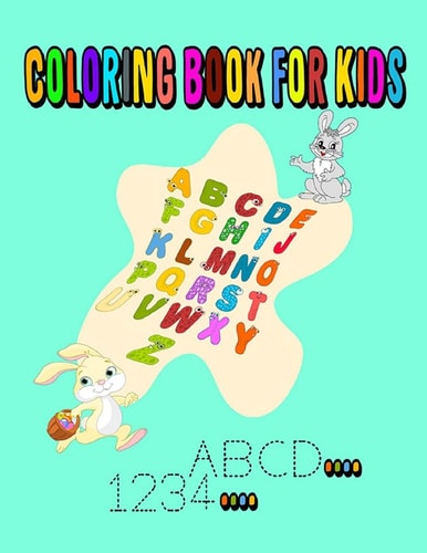 Coloring Book For Kids Ages 2-3-4-5 . .Contains Alphabet, Plus Number Cute Gift for Children Ages 2-5 ( Size 8.5"x11")