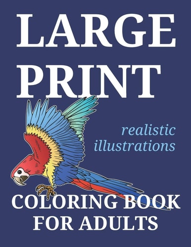 Large Print Coloring Book For Adults 25 Large Realistic Illustrations For Traditional Easy Coloring