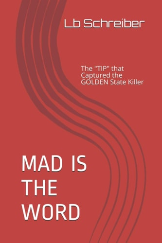 MAD IS THE WORD: The "Tip" That Captured The Golden State Killer