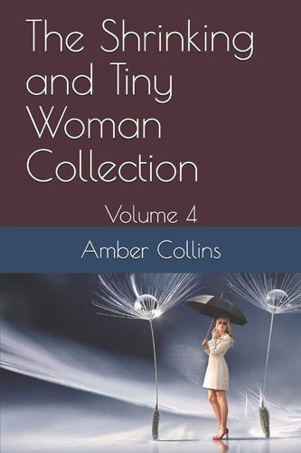 The Shrinking and Tiny Woman Collection Volume 4