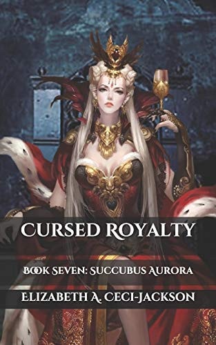 Cursed Royalty Book Seven: Succubus Aurora