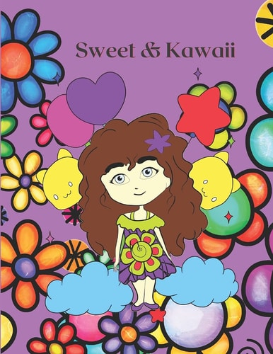 Sweet and Kawaii Fun Coloring Book for Girls. Cute Awesome Gift Idea All Year Round : Birthday Presents Vacation Stay Home Relaxation Christmas and Many More