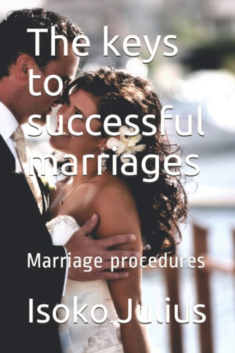 The Keys to Successful Marriages Marriage Procedures
