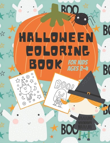 Halloween Coloring Book for Kids Ages 2-4 Cute Non-Scary Halloween Designs for Toddlers and Preschoolers Including Witches, Ghosts, Pumpkins, Monsters, Bats, Cats, Trick Or Treaters in Costume and More
