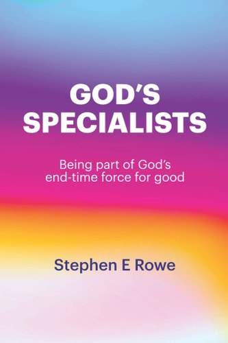 God's Specialists Every Believer is Called, Equipped and Sent with God-given Authorisation and Abilities to Help Change the World