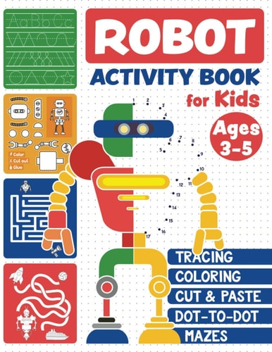Robot Activity Book Tracing Skills, Coloring, Cut and Paste, Dot-to-Dot and Mazes for Kids Ages 3-5