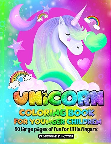 Unicorn Coloring Book for Younger Children 50 Large Pages of Fun for Little Fingers