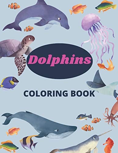 Dolphins Coloring Book 8.5 X 11 in (21.59 X 27.94 Cm), 91 Pages, Dolphin Coloring Book for Kids and Girls