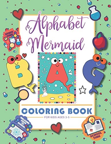Alphabet Mermaid Coloring Book for Kids Funny Alphabet Coloring Workbook for Kids, Children, Boys, Girls and Toddlers Ages 3-5, 5-8, Size: 8.5"x11", 54 Pages, Paperback, Finished Matt Cover.